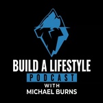 Build a Lifestyle Podcast with Michael Burns
