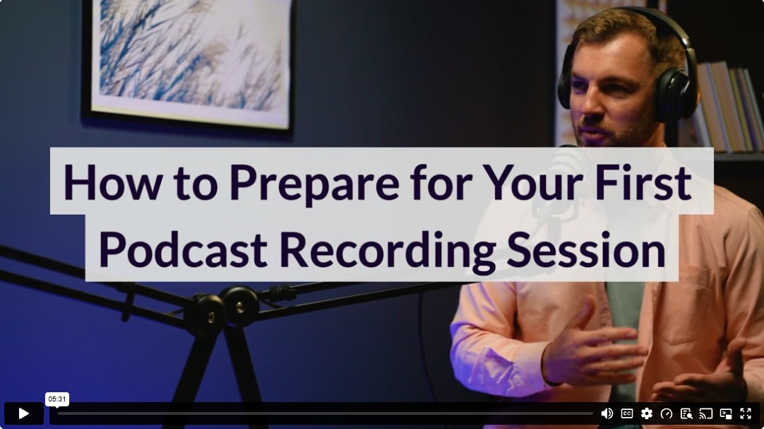 How to Prepare for Your First Podcast Recording Session